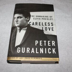 The "Careless Love: The Unmaking of Elvis Presley" hardback novel by Peter G.